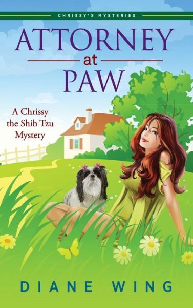 Cover for Diane Wing · Attorney-at-Paw: A Chrissy the Shih Tzu Mystery (Hardcover Book) (2018)