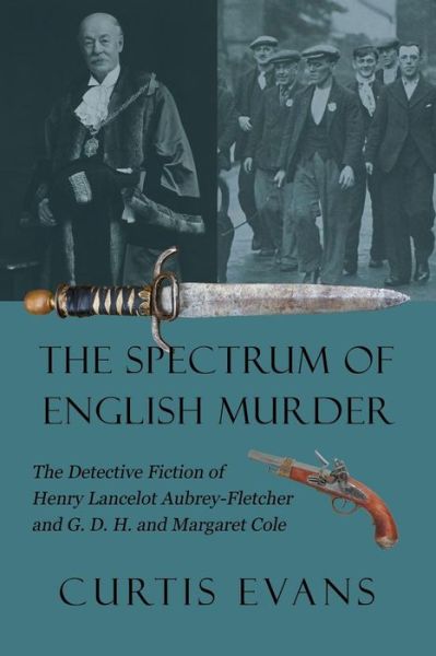 Cover for Curtis Evans · The Spectrum of English Murder: the Detective Fiction of Henry Lancelot Aubrey-fletcher and G. D. H. and Margaret Cole (Paperback Book) (2015)