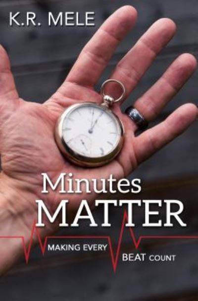 Cover for K.R. Mele · Minutes Matter : Making Every Beat Count (Paperback Book) (2018)