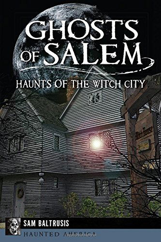 Cover for Sam Baltrusis · Ghosts of Salem: Haunts of the Witch City (Haunted America) (Paperback Book) (2014)