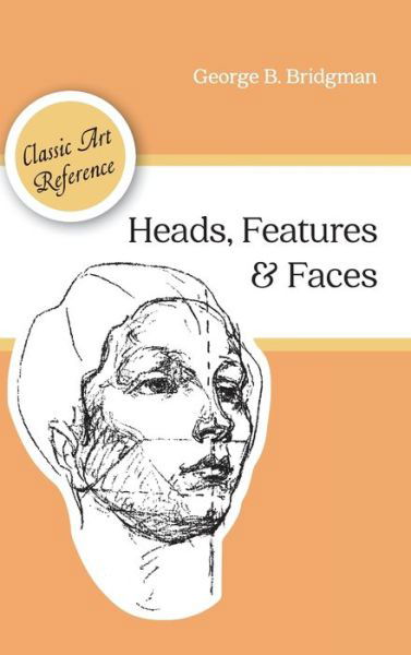 Cover for George B Bridgman · Heads, Features and Faces (Dover Anatomy for Artists) (Gebundenes Buch) [Reprint edition] (2016)