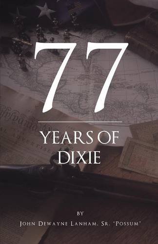 Cover for Lanham, Possum John Dewayne, Sr · 77 Years of Dixie (Paperback Bog) (2014)