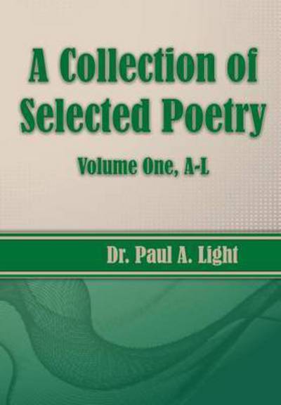 Cover for Paul a Light · A Collection of Selected Poetry, Volume One A-l (Paperback Book) (2015)