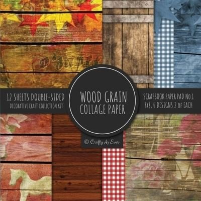 Cover for Crafty As Ever · Wood Grain Collage Paper for Scrapbooking Photo Art (Buch) (2022)