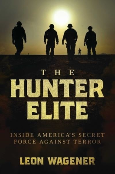 Cover for Leon Wagener · The Hunter Elite: Inside America's Secret Force Against Terror (Paperback Book) (2023)