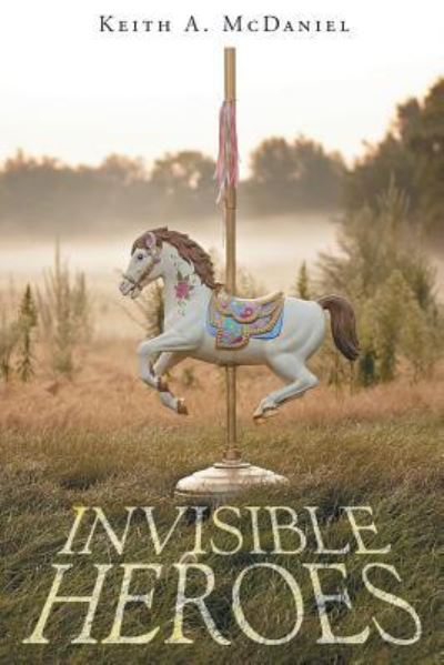 Cover for Keith A McDaniel · Invisible Heroes (Paperback Book) (2017)