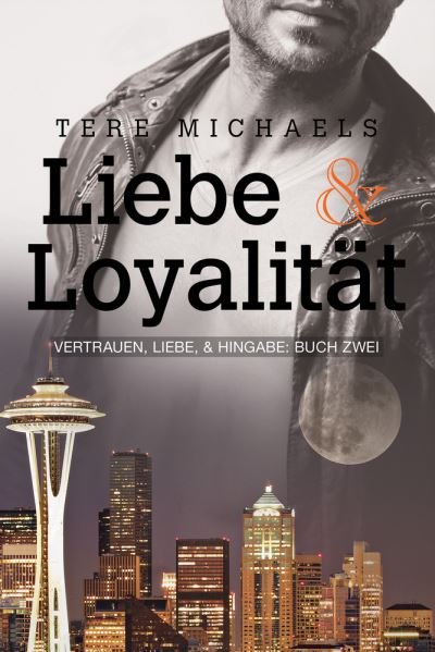 Cover for Tere Michaels · Liebe &amp; Loyalitt - Vertrauen, Liebe, &amp; Hingabe (Taschenbuch) [First Edition,First edition] (2022)