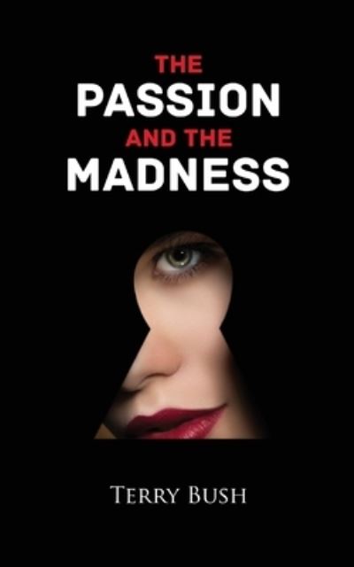 Cover for Terry Bush · The Passion and the Madness (Paperback Book) (2020)