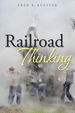 Cover for Fred R Kuester · Railroad Thinking (Paperback Book) (2018)