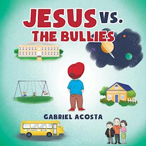 Cover for Gabriel Acosta · Jesus vs. the Bullies (Book) (2018)