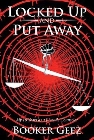 Locked Up and Put Away - Booker Geez - Books - Urlink Print & Media, LLC - 9781643671970 - January 11, 2019