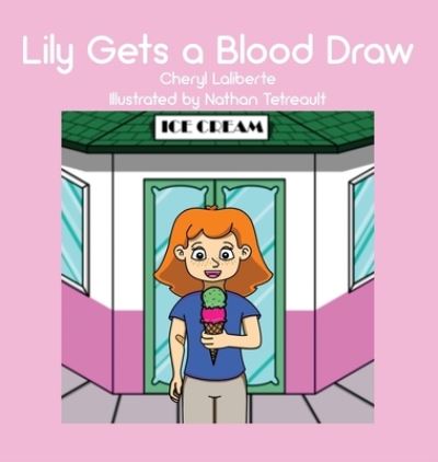 Cover for Cheryl Laliberte · Lily Gets a Blood Draw (Hardcover Book) (2020)