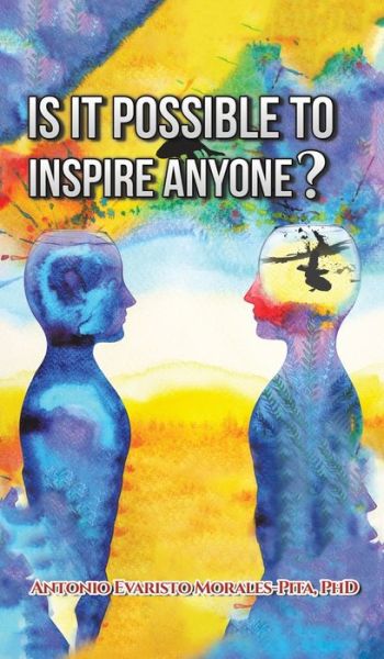 Cover for Antonio Evaristo Morales-Pita · Is It Possible to Inspire Anyone? (Hardcover Book) (2021)