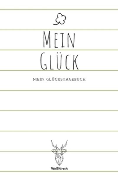 Cover for Weißhirsch Achtsamk Glückstagebücher · Mein Gluck - Mein Gluckstagebuch (Paperback Bog) (2020)