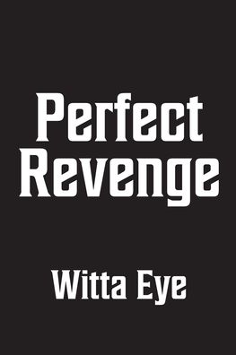 Cover for Witta Eye · Perfect Revenge (Paperback Book) (2021)