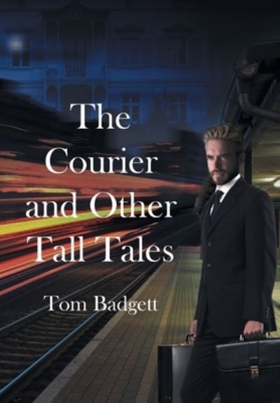 Cover for Tom Badgett · The Courier and Other Tall Tales (Hardcover Book) (2022)