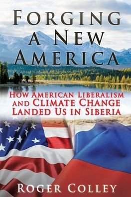 Roger Colley · Forging a New America (Paperback Bog) (2021)
