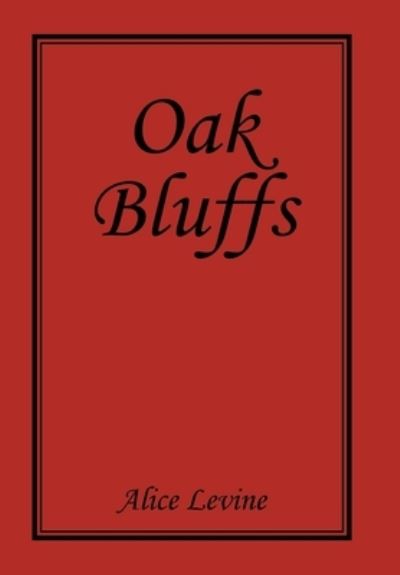 Oak Bluffs - Alice Levine - Kirjat - Xlibris Us - 9781664180970 - torstai 1. heinäkuuta 2021