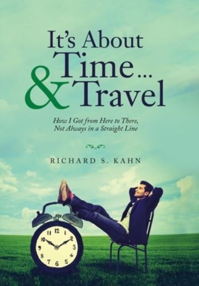 Cover for Richard S Kahn · It's About Time ... &amp; Travel (Hardcover Book) (2021)