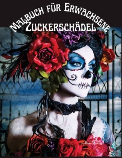 Cover for Rhianna Blunder · Zuckerschadel Malbuch fur Erwachsene (Paperback Book) (2021)