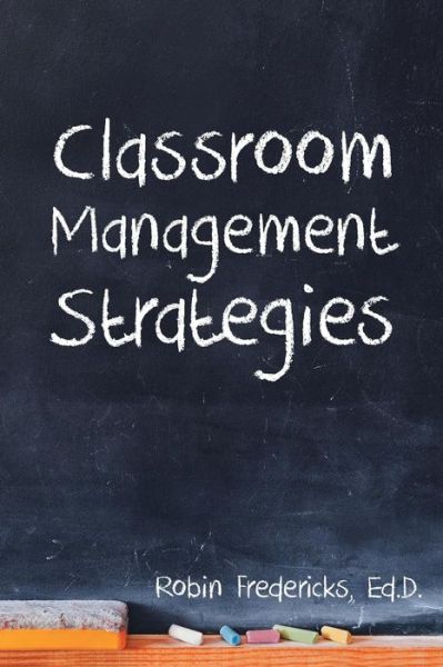 Cover for Ed D Robin Fredericks · Classroom Management Strategies (Paperback Book) (2015)