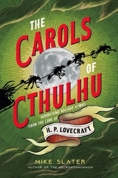 Cover for Mike Slater · The Carols of Cthulhu: Horrifying Holiday Hymns from the Lore of H. P. Lovecraft (Inbunden Bok) (2024)