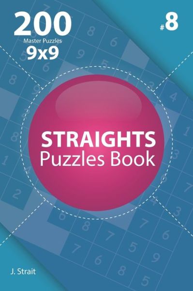 Cover for J Strait · Straights - 200 Master Puzzles 9x9 (Volume 8) (Paperback Book) (2019)