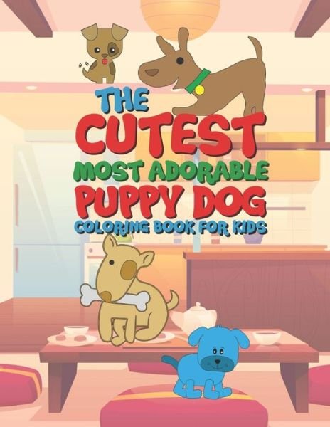 The Cutest Most Adorable Puppy Dog Coloring Book For Kids - Giggles and Kicks - Livros - Independently Published - 9781712083970 - 26 de novembro de 2019