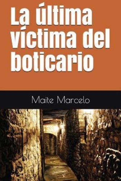 Cover for Maite Marcelo · La Ultima Victima del Boticario (Pocketbok) (2018)