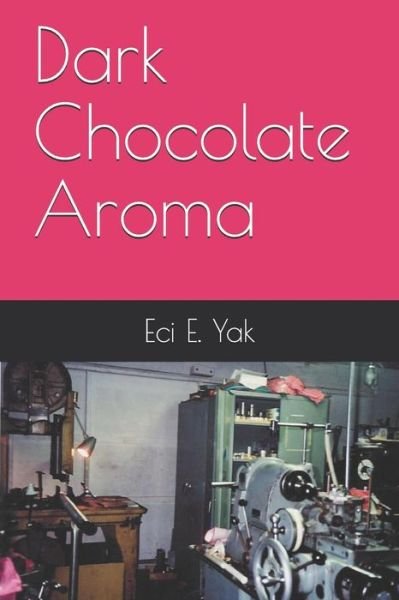 Cover for Eci E Yak · Dark Chocolate Aroma (Paperback Bog) (2018)