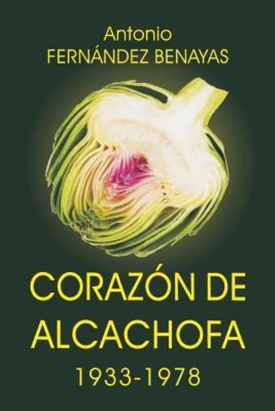 Cover for Auto Antonio FERNÁNDEZ BENAYAS · Corazón De Alcachofa (Paperback Book) (2018)