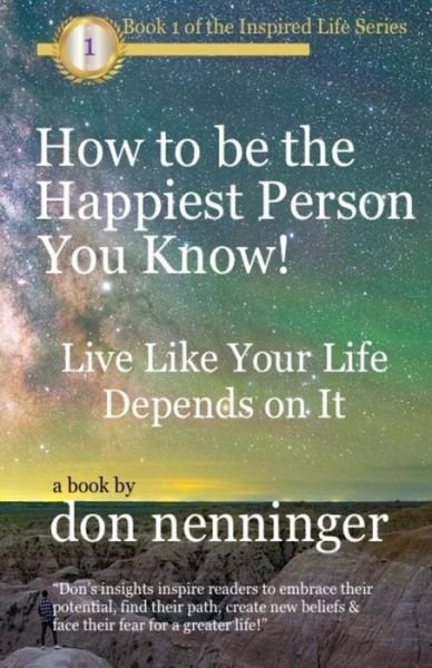 Don Nenninger · How to Be The Happiest Person You Know! (Paperback Book) (2018)
