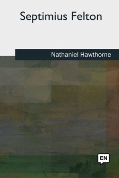 Cover for Nathaniel Hawthorne · Septimius Felton (Paperback Bog) (2018)