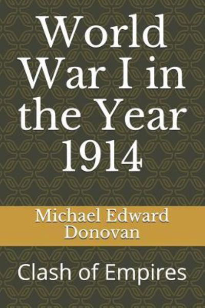 Cover for Michael Edward Donovan · World War I in the Year 1914 (Paperback Book) (2018)