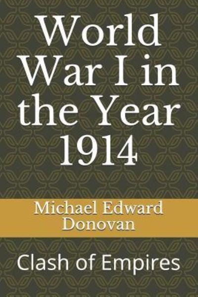 Cover for Michael Edward Donovan · World War I in the Year 1914 (Taschenbuch) (2018)
