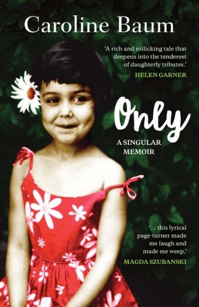 Cover for Caroline Baum · Only: A Singular Memoir (Paperback Book) (2017)