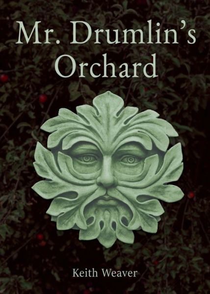Cover for Keith Weaver · Mr. Drumlin's Orchard (Paperback Book) (2018)