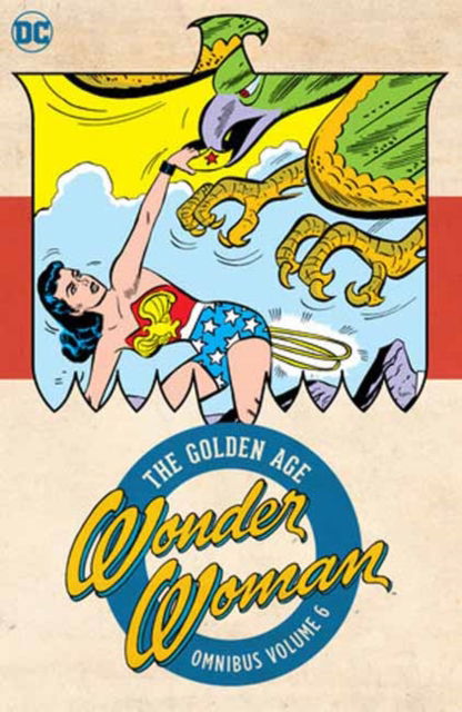 Cover for Robert Kanigher · Wonder Woman: The Golden Age Omnibus Vol. 6 (Hardcover Book) (2025)