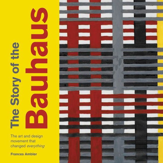 Cover for Frances Ambler · The Story of the Bauhaus - The Story of ... (Paperback Book) (2018)