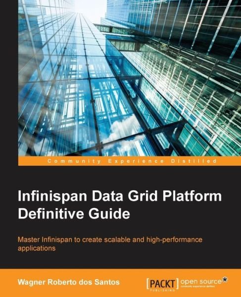 Cover for Wagner Roberto dos Santos · Infinispan Data Grid Platform Definitive Guide (Paperback Book) [Ed edition] (2015)