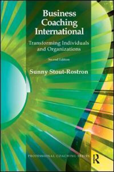 Cover for Sunny Stout-Rostron · Business Coaching International: Transforming Individuals and Organizations - The Professional Coaching Series (Pocketbok) (2014)