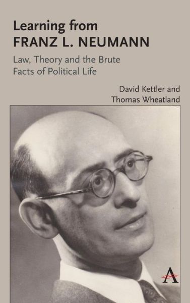Cover for David Kettler · Learning from Franz L. Neumann: Law, Theory, and the Brute Facts of Political Life - Key Issues in Modern Sociology (Hardcover Book) (2019)