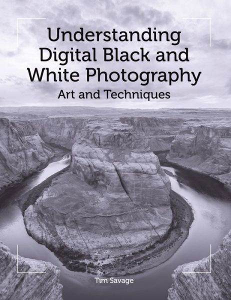 Cover for Tim Savage · Understanding Digital Black and White Photography: Art and Techniques (Paperback Book) (2016)