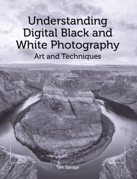 Cover for Tim Savage · Understanding Digital Black and White Photography: Art and Techniques (Paperback Bog) (2016)