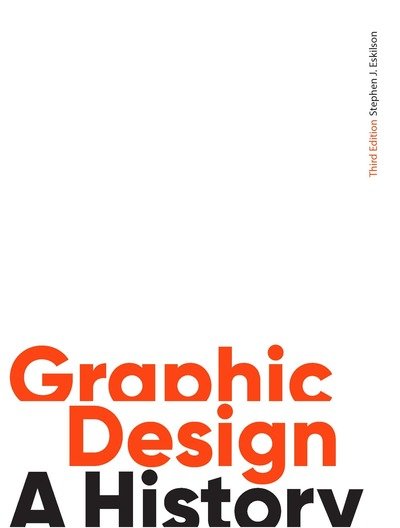 Cover for Stephen J. Eskilson · Graphic Design, Third Edition: A History (Paperback Book) [Third edition] (2019)