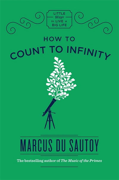 Cover for Marcus du Sautoy · How to Count to Infinity - Little Ways to Live a Big Life (Inbunden Bok) (2017)