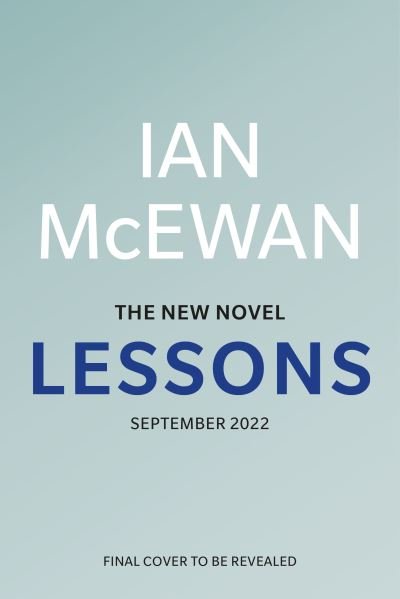 Cover for Ian McEwan · Lessons: the new novel from the author of Atonement (Inbunden Bok) (2022)