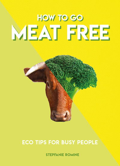 Cover for Stepfanie Romine · How to Go Meat Free: Eco Tips for Busy People (Paperback Book) (2018)