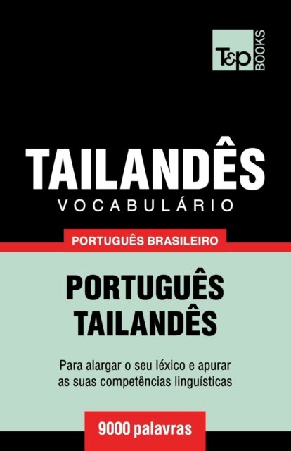 Cover for Andrey Taranov · Vocabulario Portugues Brasileiro-Tailandes - 9000 palavras - Brazilian Portuguese Collection (Pocketbok) (2018)