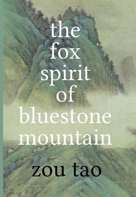 Cover for Tao Zou · Fox Spirit of Bluestone Mountain (Book) (2020)